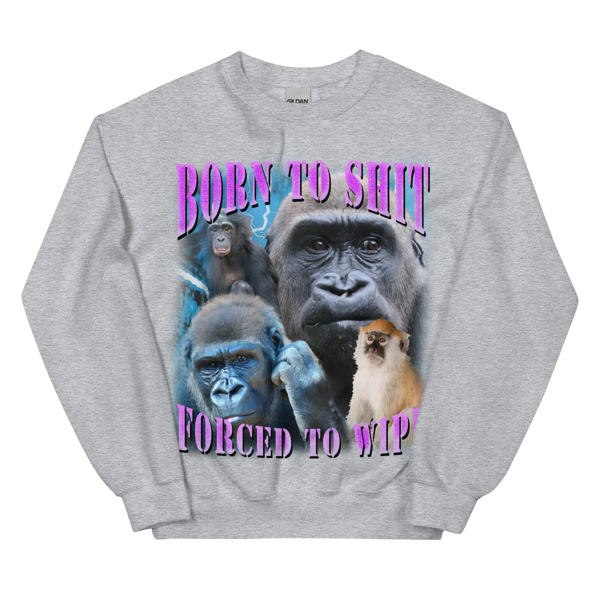 Born to Shit Forced to Wipe Sweatshirt - Image 7